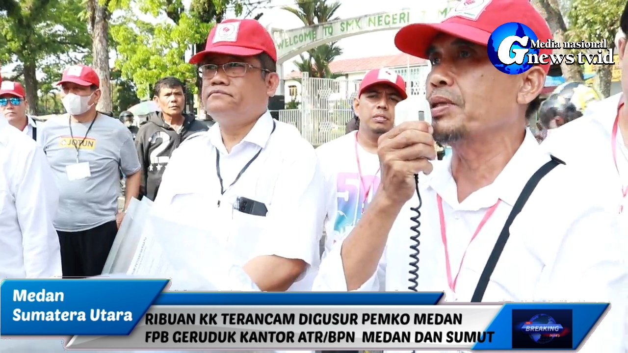 RIBUAN KK TERANCAM DIGUSUR PEMKO MEDAN, FORUM PETISAH BERSATU (FPB) GERUDUK KANTOR ATR/BPN MEDAN DAN SUMUT